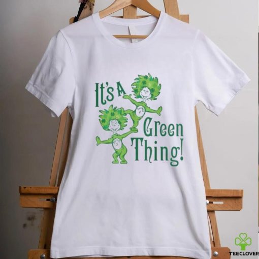 Dr Seuss It’s A Green Thing St Patrick’s Day Shirt