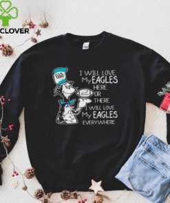 Dr Seuss It’s A Philly Thing I Will Love My Philadelphia Eagles Shirt