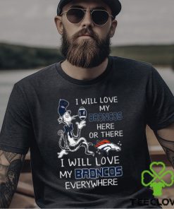 Dr Seuss NFL I Will Love Denver Broncos shirt 3 Dr Seuss NFL I Will Love Denver Broncos shirt
