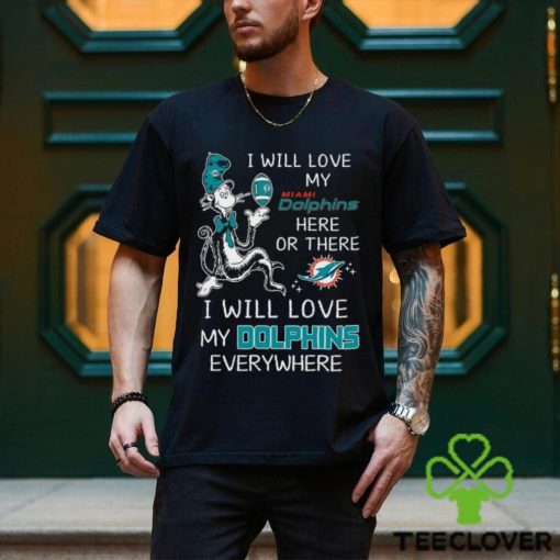 Dr Seuss NFL I Will Love Dolphins shirt