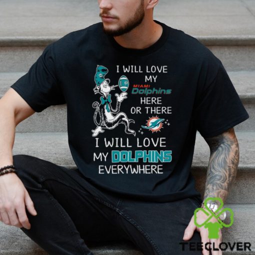 Dr Seuss NFL I Will Love Dolphins shirt