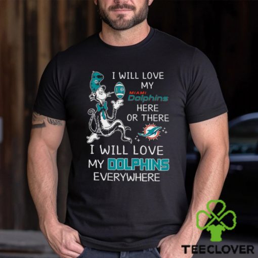 Dr Seuss NFL I Will Love Dolphins shirt