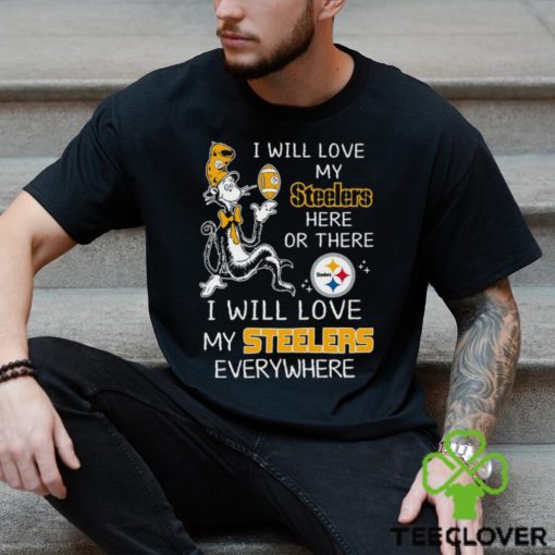 Dr Seuss NFL I Will Love Pittsburgh Steelers hoodie, sweater, longsleeve, shirt v-neck, t-shirt