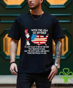 Dr Seuss with the USA so divided I’m just glad to be on the side shirt