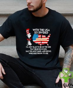 Dr Seuss with the USA so divided I’m just glad to be on the side shirt 1 Dr Seuss with the USA so divided I’m just glad to be on the side shirt
