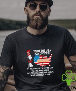 Dr Seuss with the USA so divided I’m just glad to be on the side shirt 2 Dr Seuss with the USA so divided I’m just glad to be on the side shirt