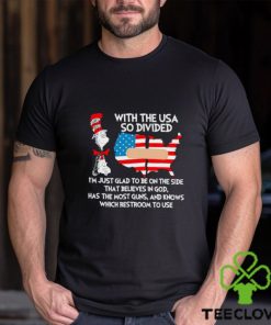 Dr Seuss with the USA so divided I’m just glad to be on the side shirt 3 Dr Seuss with the USA so divided I’m just glad to be on the side shirt