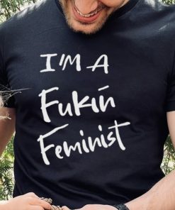 Dr. Jebra Faushay I’m A Fukin Feminist T Shirt