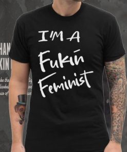Dr. Jebra Faushay I’m A Fukin Feminist T Shirt