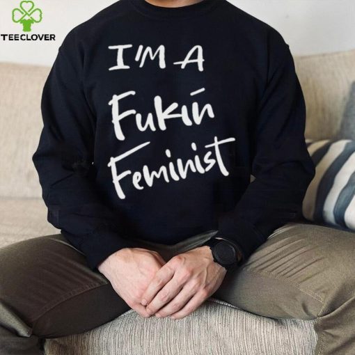Dr. Jebra Faushay I’m A Fukin Feminist T Shirt