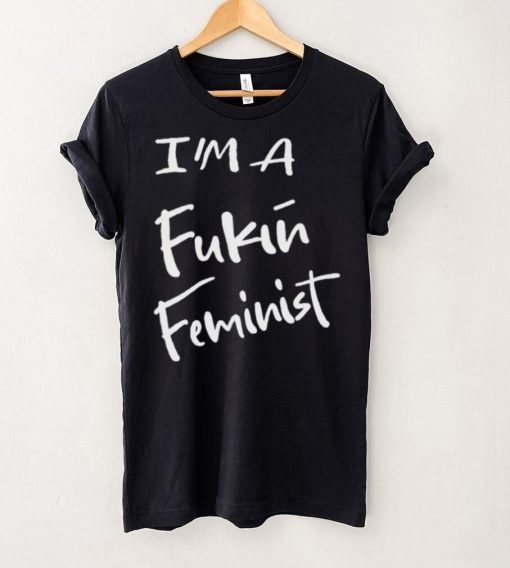 Dr. Jebra Faushay I’m A Fukin Feminist T Shirt