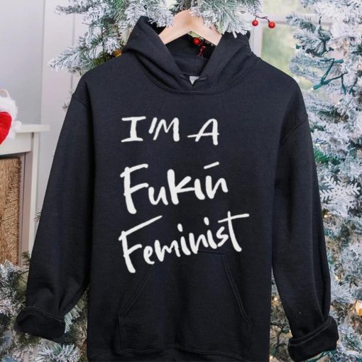 Dr. Jebra Faushay I’m A Fukin Feminist T Shirt