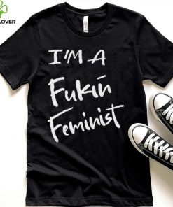Dr. Jebra Faushay I’m A Fukin Feminist T Shirt