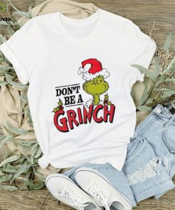 Dr. Seuss don’t be a Grinch hoodie, sweater, longsleeve, shirt v-neck, t-shirt