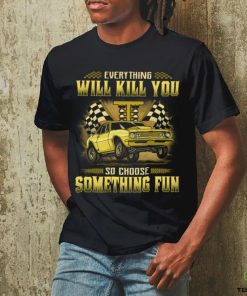 Drag Racing Everything Will Kill You GRA056 Classic T Shirt