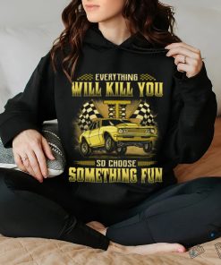 Drag Racing Everything Will Kill You GRA056 Classic T Shirt