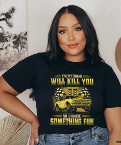 Drag Racing Everything Will Kill You GRA056 Classic T Shirt