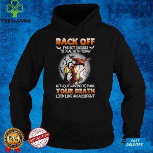 Dragon Horror Back Off I've Got Enough To Deal With Today T Shirt