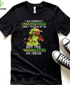 Dragon I am currently Unsupervised I know it freaks me out too T shirt 1 Dragon I am currently Unsupervised I know it freaks me out too T shirt