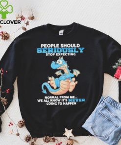 Dragon People Should Seriously Stop Expecting Never Going Happen hoodie, sweater, longsleeve, shirt v-neck, t-shirt