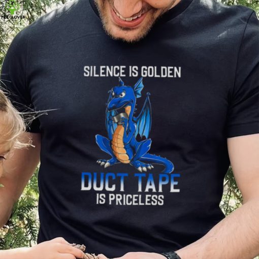 Dragon Silence Is Golden Duct Tape Is Priceless Shirt