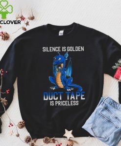 Dragon Silence Is Golden Duct Tape Is Priceless Shirt