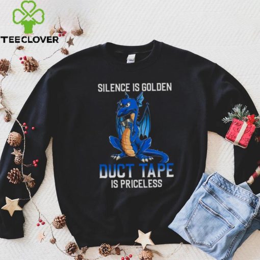 Dragon Silence Is Golden Duct Tape Is Priceless Shirt