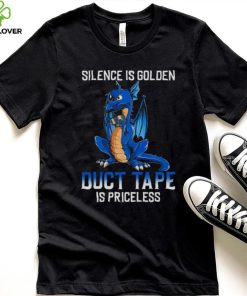 Dragon Silence Is Golden Duct Tape Is Priceless Shirt