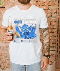 Dragon Yes I Am Member Of Csi Team Can’t Stand Idiots shirt