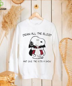 Drain All The Blood And Give The Kids A Show hoodie, sweater, longsleeve, shirt v-neck, t-shirt