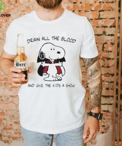 Drain All The Blood And Give The Kids A Show hoodie, sweater, longsleeve, shirt v-neck, t-shirt