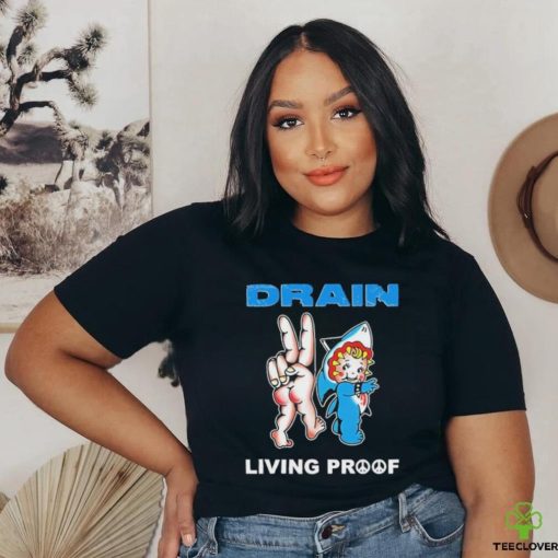 Drain Kewpie Flash Living Proof Shirt