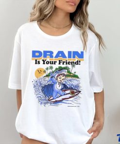 Drain831 Drain Beach Is Your Friend Shirt