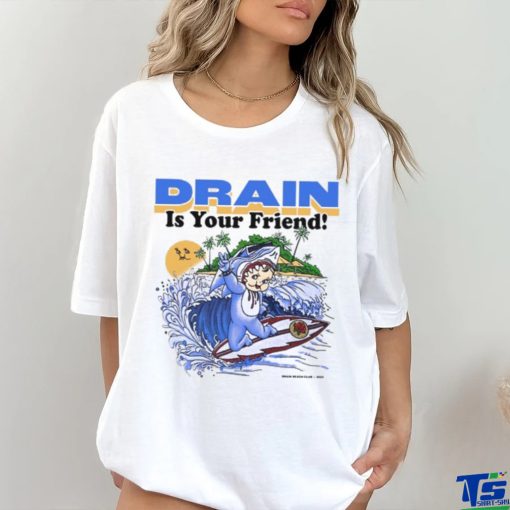 Drain831 Drain Beach Is Your Friend Shirt