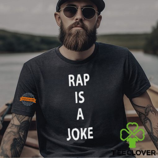 Drake Rap Is A Joke Unisex T Shirt