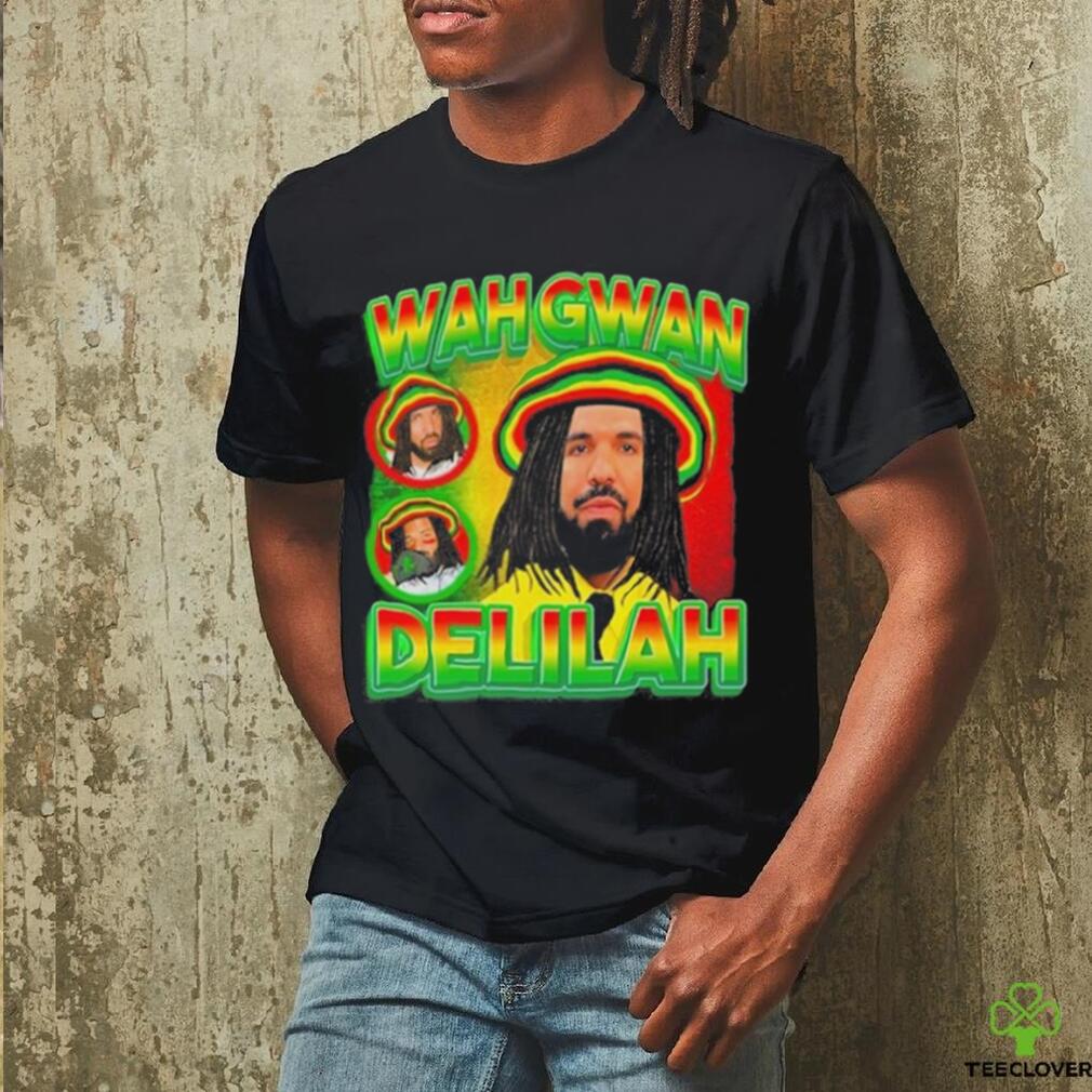 Drake Wah Gwan Delilah shirt Drake Wah Gwan Delilah shirt