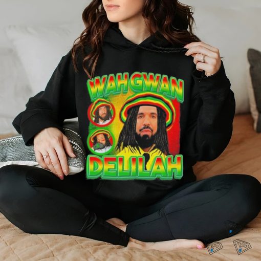 Drake Wah Gwan Delilah shirt
