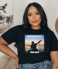 Drake whatever floats your goat shirt