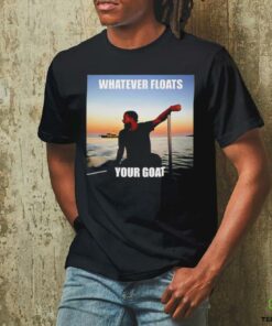 Drake whatever floats your goat shirt