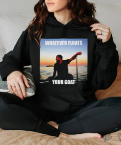 Drake whatever floats your goat shirt