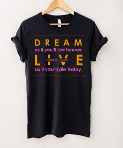 Dream and Live Lebron James T Shirt 6 Dream and Live Lebron James T Shirt