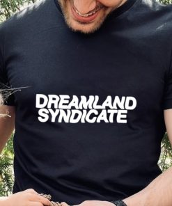 Dreamland syndicate T shirt