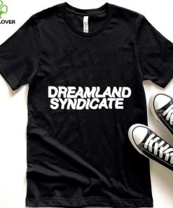 Dreamland syndicate T shirt 4 Dreamland syndicate T shirt
