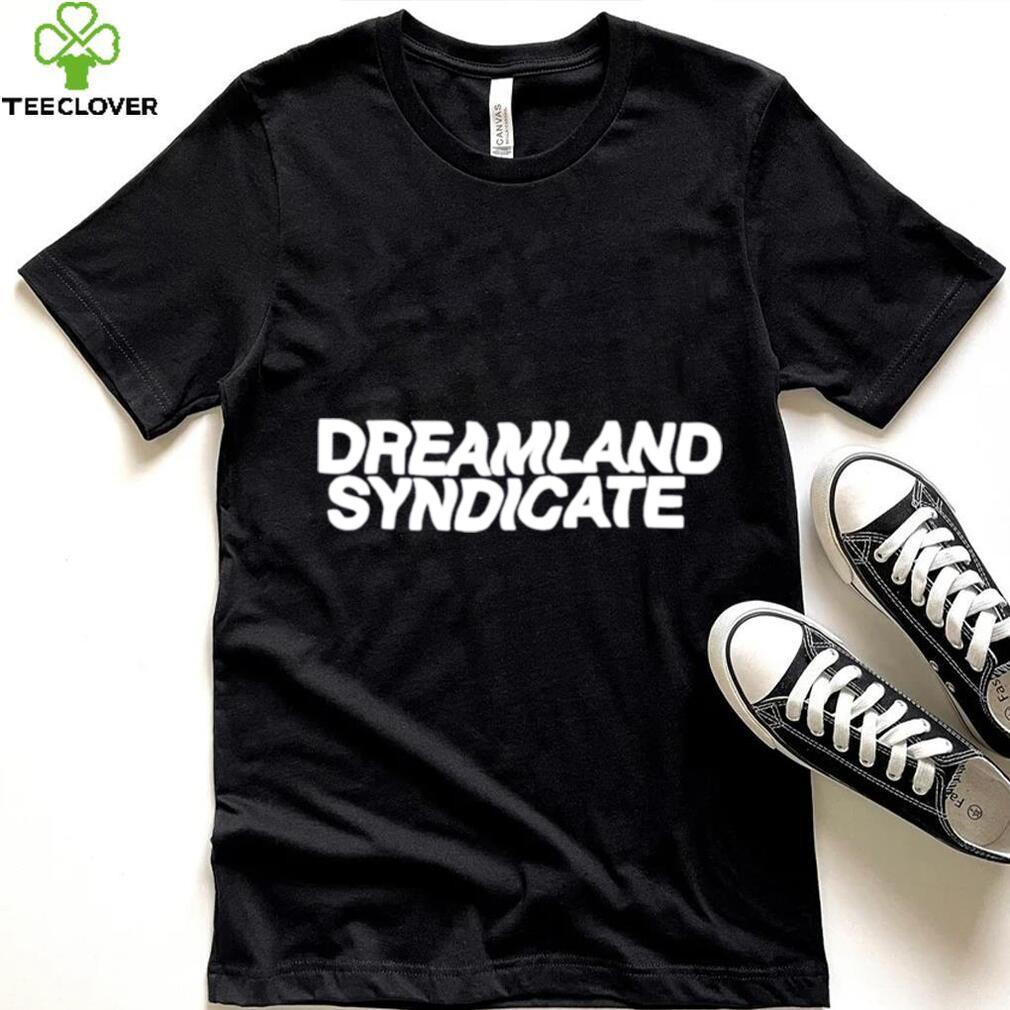 Dreamland syndicate T shirt Dreamland syndicate T shirt
