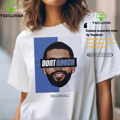 Drew Don’t Reach Edition shirt