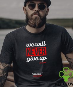 Drift Games We Will Never Giver Up Hoodie Unisex T Shirt