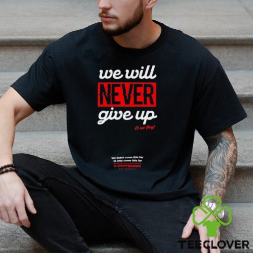 Drift Games We Will Never Giver Up Hoodie Unisex T Shirt