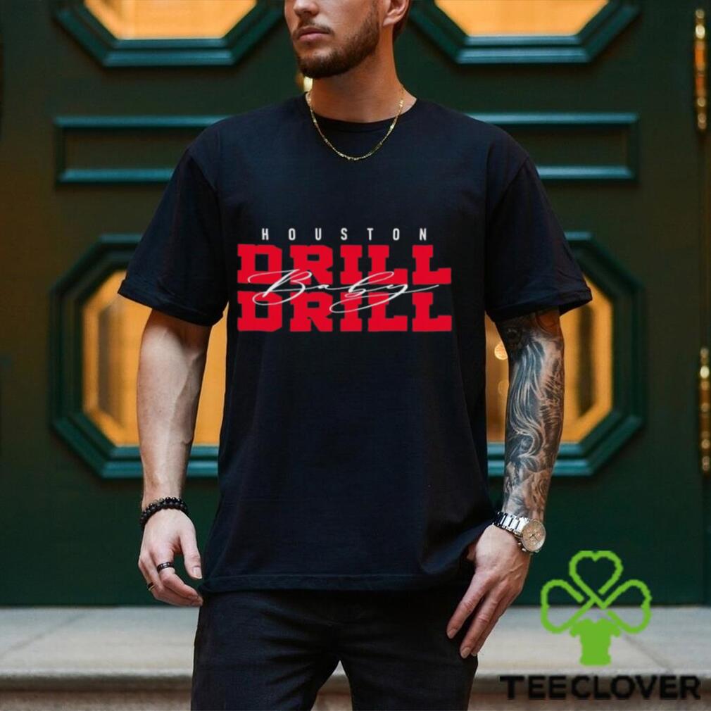 Drill Baby Drill Houston football shirt Drill Baby Drill Houston football shirt