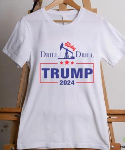 Drill Baby Drill Trump 2024 Stand With Trump shirt