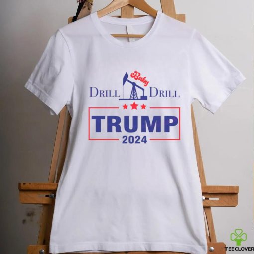 Drill Baby Drill Trump 2024 Stand With Trump shirt